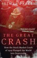 Great Crash How the Stock Market Crash of 1929 Plunged the World into Depression