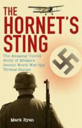 Hornet's Sting: The Amazing Untold Story of Britain's Second World War Spy Thomas Sneum by Mark Ryan