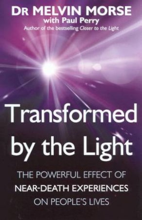 Transformed By The Light by Dr Melvin Morse & Paul Perry