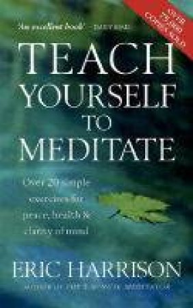 Teach Yourself To Meditate by Eric Harrison
