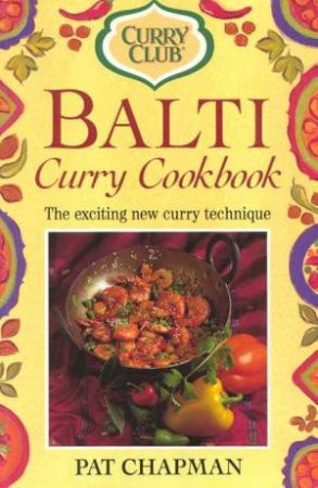 Curry Club: Balti Curry Cookbook by Pat Chapman