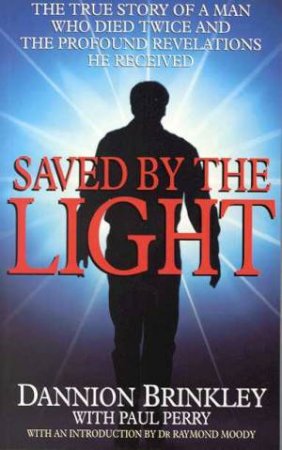 Saved By The Light by Dannion Brinkley & Paul Perry
