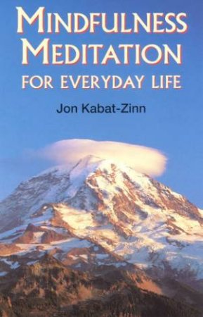 Mindfulness Meditation For Evyday Life by Jon Kabat-Zinn