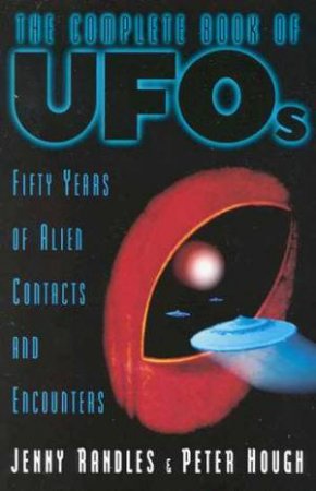The Complete Book Of UFOs by Jenny Randles & Peter Hough