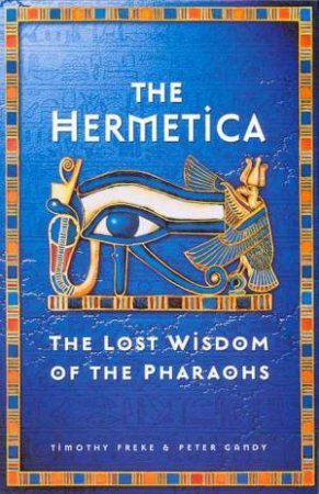 The Hermetica by Timothy Freke & Peter Gandy