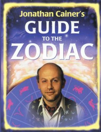 Guide To The Zodiac by Jonathan Cainer