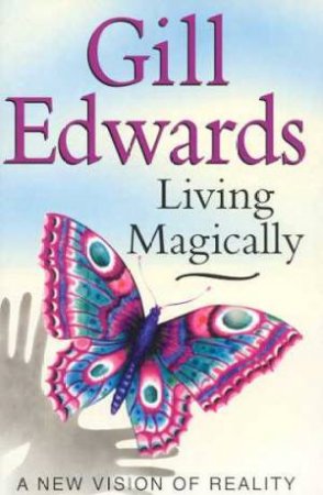 Living Magically by Gill Edwards
