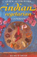 Quick AfterWork Indian Vegetarian Cookbook