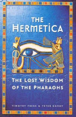 The Hermetica by Timothy Freke & Peter Gandy