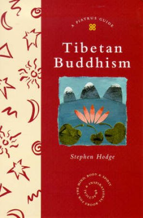 A Piatkus Guide To Tibetan Buddhism by Stephen Hodge