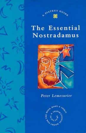A Piatkus Guide To Essential Nostradamus by Peter Lemesurier