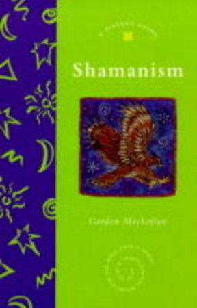 A Piatkus Guide To Shamanism by Gordon Maclellan
