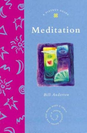 A Piatkus Guide To Meditation by Bill Anderton