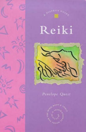 A Piatkus Guide To Reiki by Penelope Quest