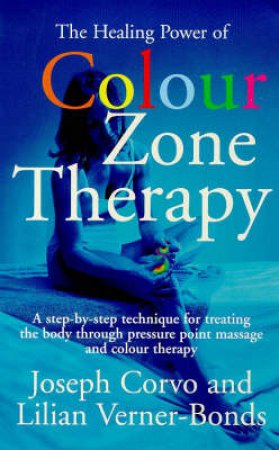 Healing Power Colour Zone Therapy by Joseph Corvo