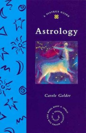 A Piatkus Guide To  Astrology by Caroline Golder