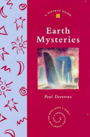 A Piatkus Guide To Earth Mysteries by Paul Devereux