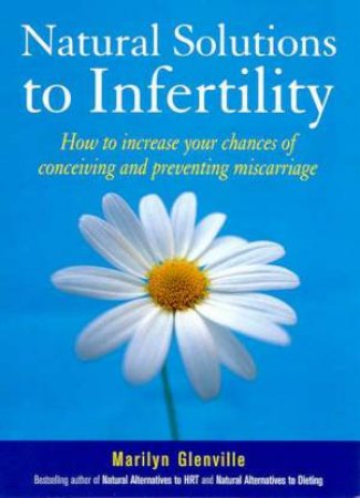 Natural Solutions To Infertility by Dr Marilyn Glenville