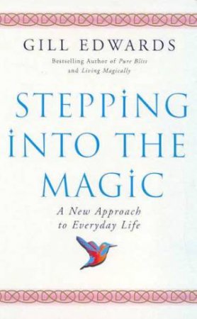 Stepping Into The Magic by Gill Edwards
