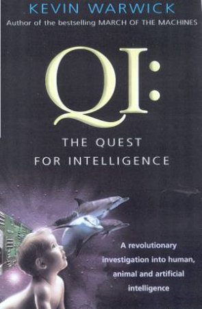 QI: The Quest For Intelligence by Kevin Warwick