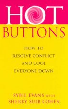Hot Buttons How to Resolve Conflict and Cool Everyone Down