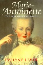 Marie Antoinette The Last Queen Of France