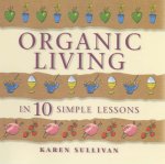 Organic Living In 10 Simple Lessons