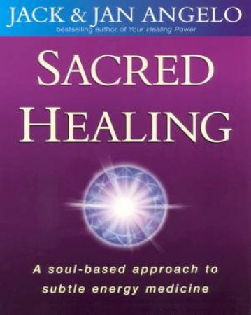 Sacred Healing by Jack & Jan Angelo