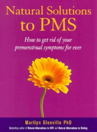 Natural Solutions To PMS by Marilyn Glenville