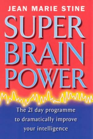 Super Brain Power: 21 Day Programme by Jean Marie Stine