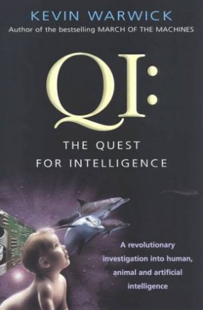 QI: The Quest For Intelligence by Kevin Warwick