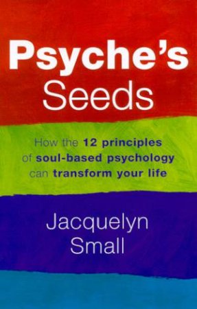Psyche's Seeds by Jacquelyn Small
