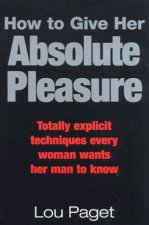 How To Give Her Absolute Pleasure