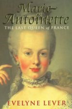 Marie Antoinette The Last Queen Of France