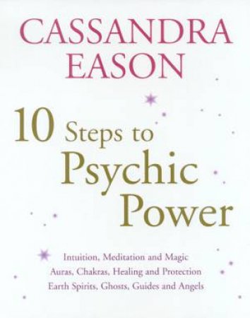 10 Steps To Psychic Power by Cassandra Eason