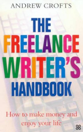 The Freelance Writer's Handbook by Andrew Crofts