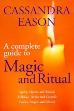 A Complete Guide To Magic And Ritual