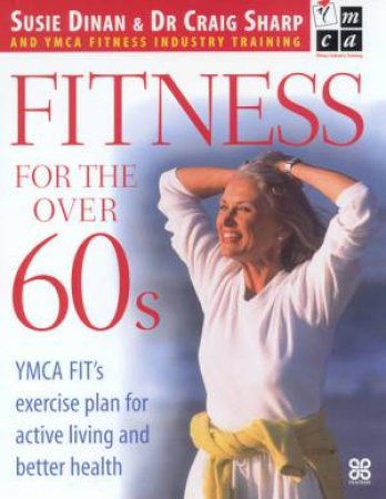 Fitness For The Over 60s by Susie Dinan & Dr Craig Sharp