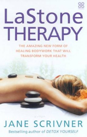 LaStone Therapy: Healing Bodywork Massage by Jane Scrivner