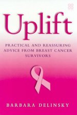 Uplift Practical And Reassuring Advice From Breast Cancer Survivors