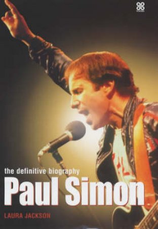 Paul Simon: The Definitive Biography by Laura Jackson Laura