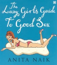 The Lazy Girls Guide To Good Sex