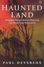 Haunted Land Investigations Into Ancient Mysteries And Modern Day Phenomena