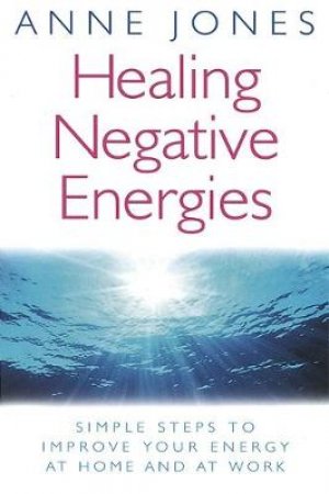 Healing Negative Energies by Anne Jones