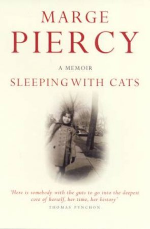 Sleeping With Cats: A Memoir by Marge Piercy