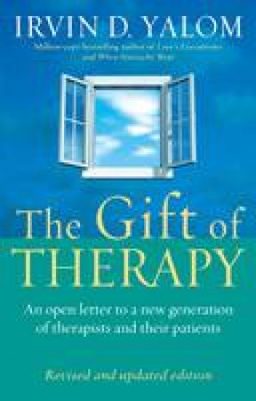 Gift Of Therapy: An Open Letter to a New Generation of Therapists and Their Patients