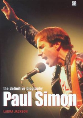 Paul Simon: The Definitive Biography by Laura Jackson
