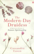 The ModernDay Druidess A Practical Guide To Nature Spirituality