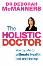 The Holistic Doctor Your Guide To Ultimate Health And Wellbeing
