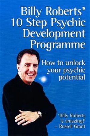 10 Step Psychic Development Programme by Billy Roberts